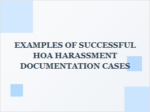 Hoa Harassment Documentation Case Examples