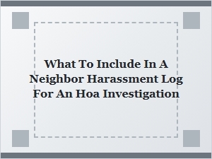 Creating a Neighbor Harassment Log Checklist