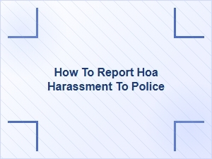 Reporting Hoa Harassment to Law Enforcement