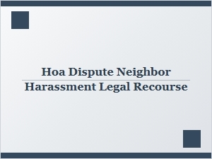 Your Legal Options for Hoa Neighbor Disputes