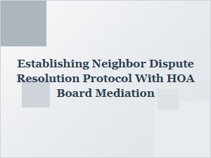Preventing Hoa Mediated Neighbor Disputes