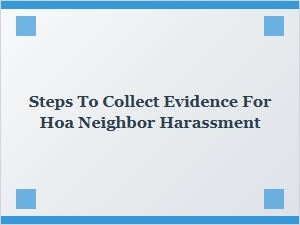 Documenting Hoa Harassment Steps for Evidence